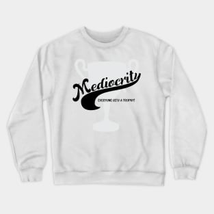 Mediocrity Crewneck Sweatshirt